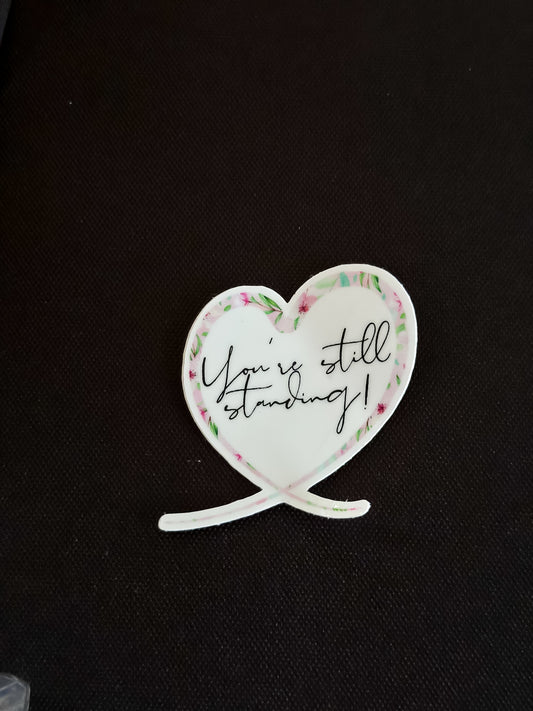 1.5” “You’re Still Standing” Sticker